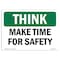 Signmission OSHA THINK Sign, Make Time For Safety, 10in X 7in Rigid Plastic, 7" W, 10" L, Landscape OS-TS-P-710-L-11848 - alternate 1